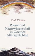 Poesie und Naturwissenschaft in Goethes Altersgedi