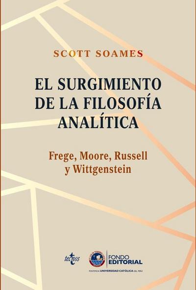El surgimiento de la filosofía analítica : Frege, Moore, Russell y Wittgenstein