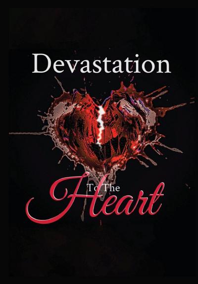 DEVASTATION TO THE HEART