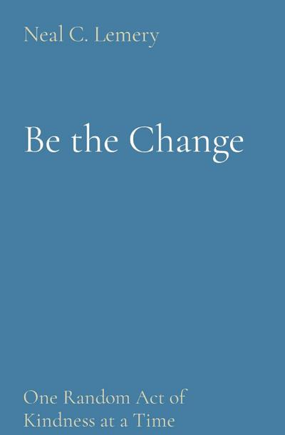 Be the Change