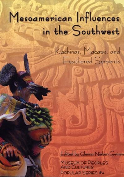 Mesoamerican Influences in the Southwest: Kachinas, Macaws, and Feathered Serpents