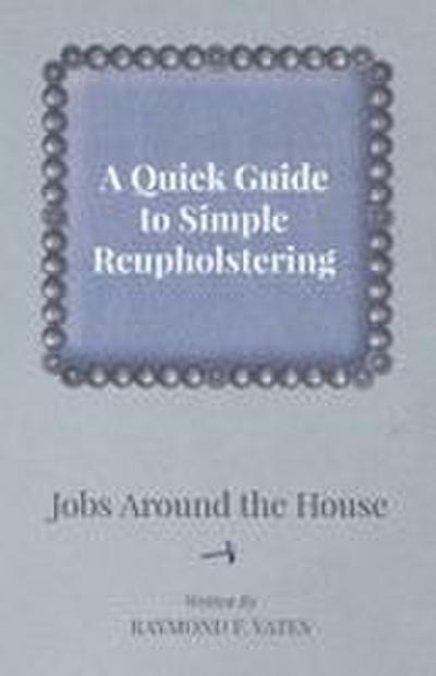 A Quick Guide to Simple Reupholstering Jobs Around the House