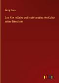 Das Alte in Kairo und in der arabischen Cultur sei