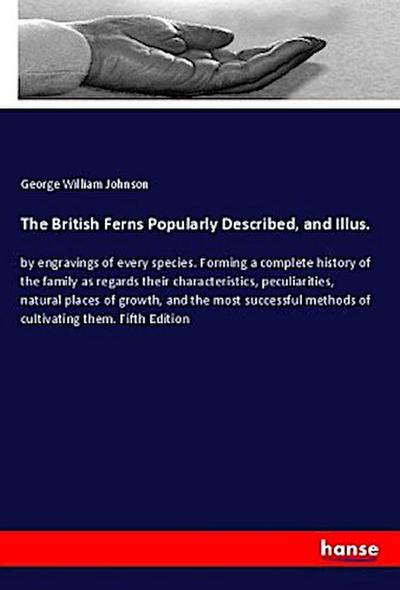 The British Ferns Popularly Described, and Illus.