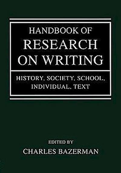 Handbook of Research on Writing: History, Society, School, Individual, Text