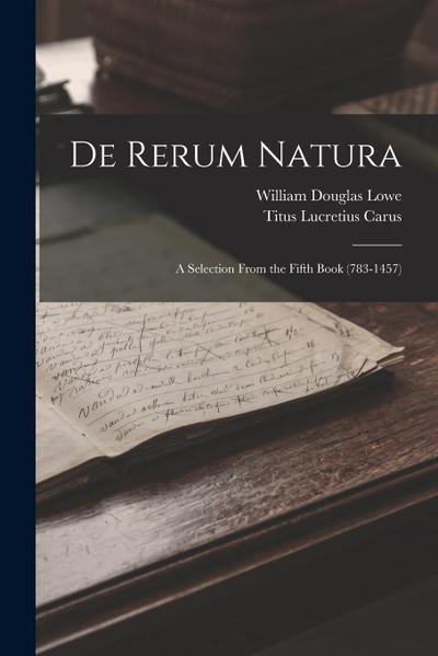 De Rerum Natura: A Selection From the Fifth Book (783-1457)