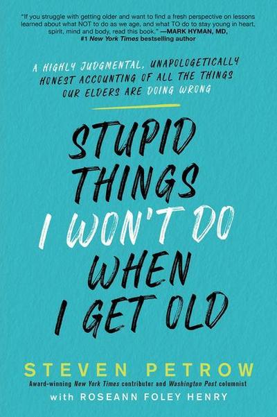 Stupid Things I Won’t Do When I Get Old