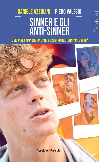 Azzolini, D: Sinner e gli anti-Sinner. Il giovane campione i