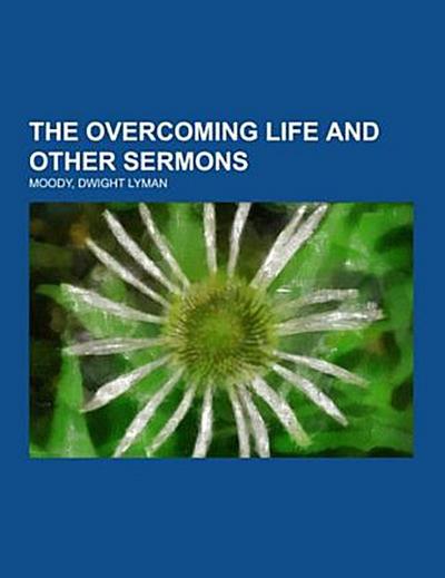 The Overcoming Life and Other Sermons