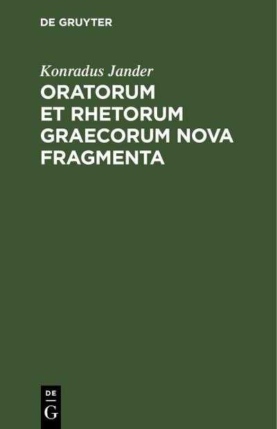 Oratorum et Rhetorum Graecorum Nova Fragmenta