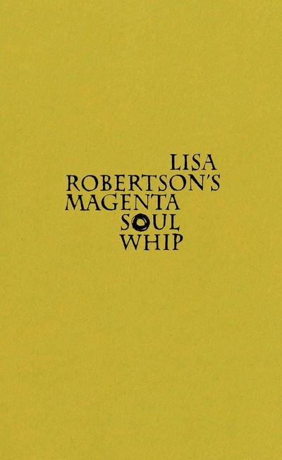 Lisa Robertson’s Magenta Soul Whip