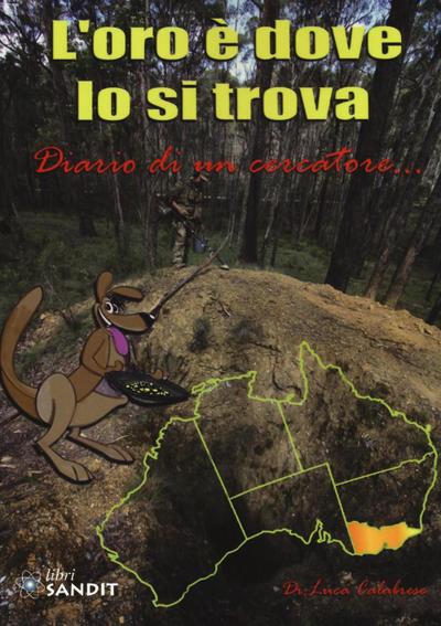 L’ oro è dove lo si trova. Diario di un cercatore...