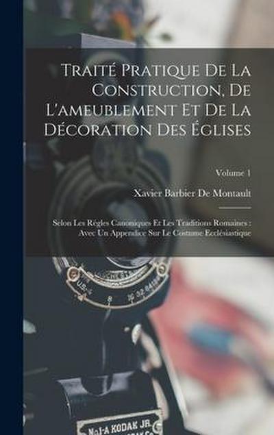 Traité Pratique De La Construction, De L’ameublement Et De La Décoration Des Églises