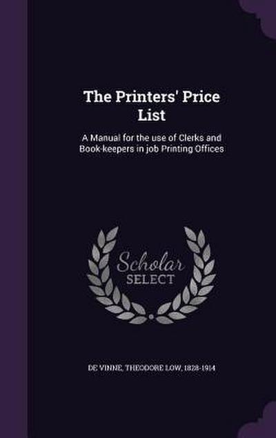 The Printers’ Price List: A Manual for the use of Clerks and Book-keepers in job Printing Offices