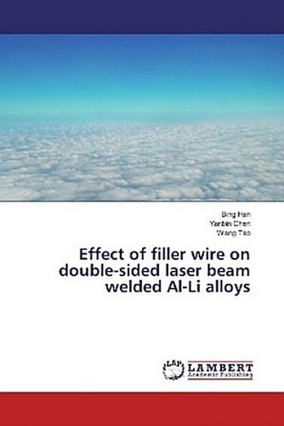 Effect of filler wire on double-sided laser beam welded Al-Li alloys