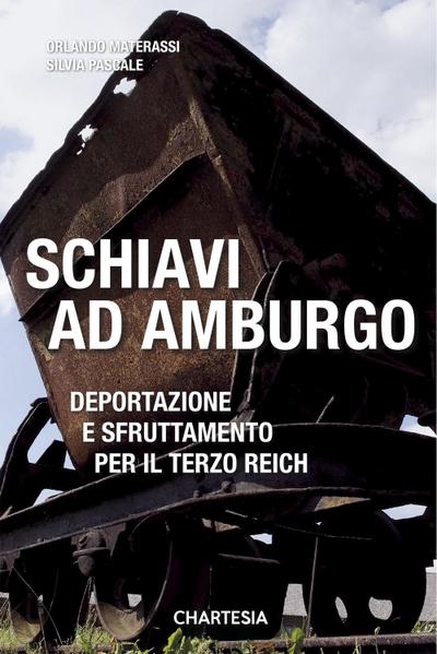 Schiavi ad Amburgo. Deportazione e sfruttamento per il Terzo Reich