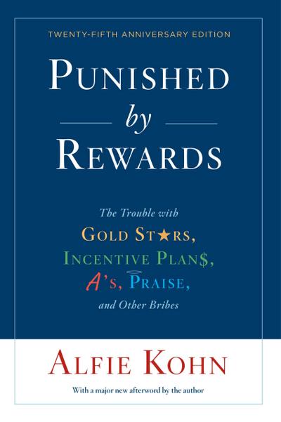 Punished by Rewards: Twenty-fifth Anniversary Edition