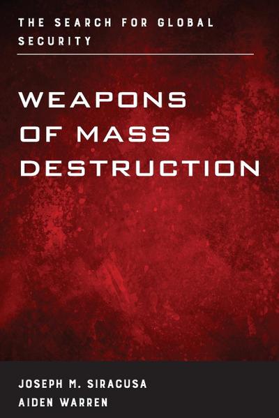 Weapons of Mass Destruction - Joseph M. Siracusa
