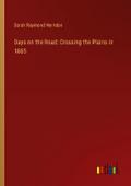 Days on the Road: Crossing the Plains in 1865