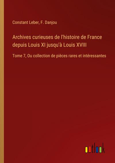 Archives curieuses de l’histoire de France depuis Louis XI jusqu’à Louis XVIII