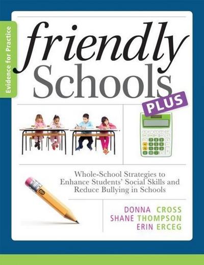 Friendly Schools Plus Evidence for Practice:: Whole-School Strategies to Enhance Students’ Social Skills and Reduce Bullying in Schools