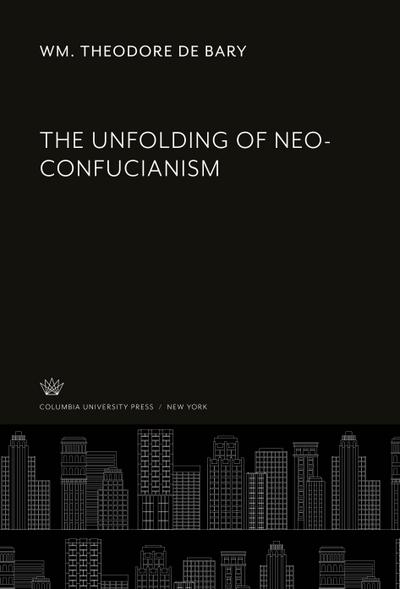The Unfolding of Neo-Confucianism