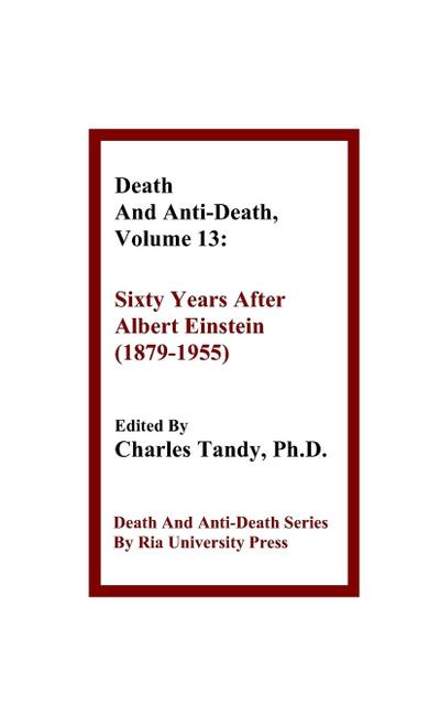Death And Anti-Death, Volume 13: Sixty Years After Albert Einstein (1879-1955)