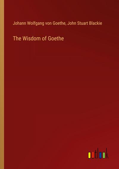 The Wisdom of Goethe