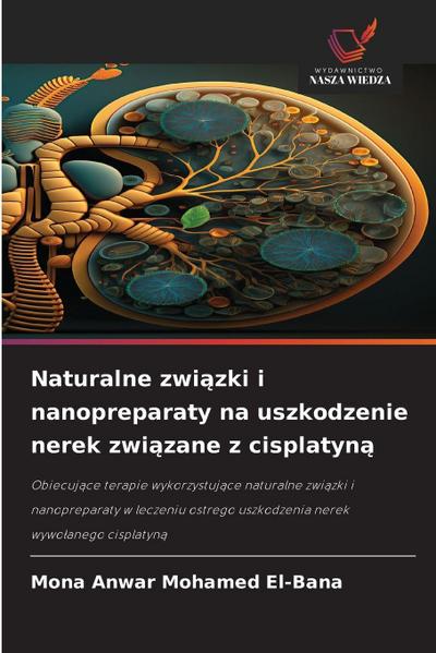 Naturalne zwi¿zki i nanopreparaty na uszkodzenie nerek zwi¿zane z cisplatyn¿