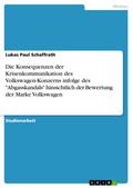 Die Konsequenzen der Krisenkommunikation des Volkswagen-Konzerns infolge des "Abgasskandals" hinsichtlich der Bewertung der Marke Volkswagen