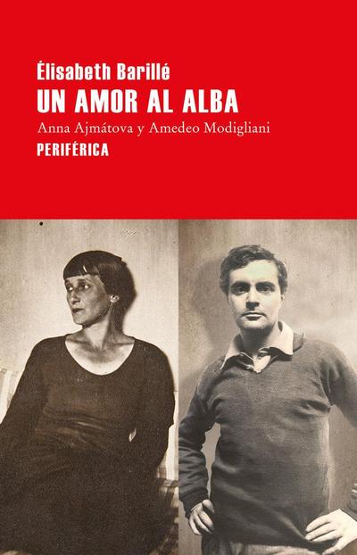 Un amor al alba : Anna Ajmátova y Amedeo Modigliani