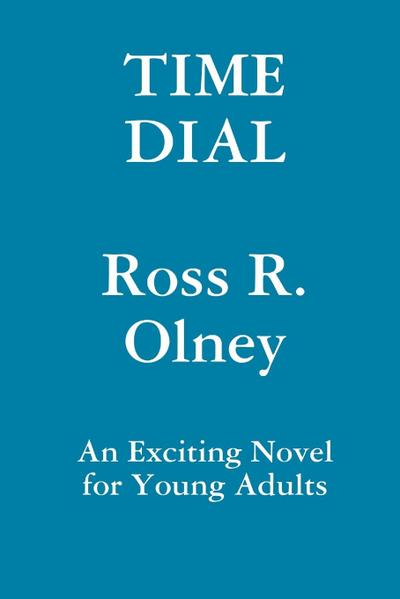Time Dial  A Novel for Young Readers