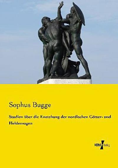 Studien über die Enstehung der nordischen Götter- und Heldensagen