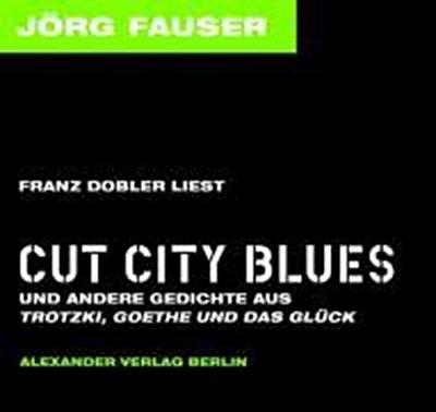 Franz Dobler liest Cut City Blues: Und andere Gedichte aus "Trotzki, Goethe und das Glück"