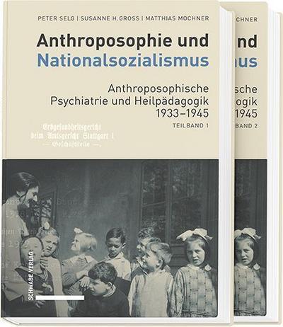 Anthroposophie und Nationalsozialismus. Anthroposophische Psychiatrie und Heilpädagogik 1933-1945
