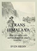 Trans-Himalaya - Discoveries and Adventures in Tibet, Vol. 1