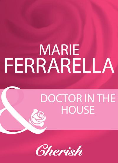 Doctor In The House (Mills & Boon Cherish)