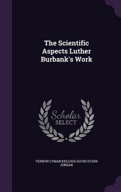 The Scientific Aspects Luther Burbank’s Work