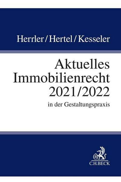 Aktuelles Immobilienrecht 2021/2022: in der Gestaltungspraxis