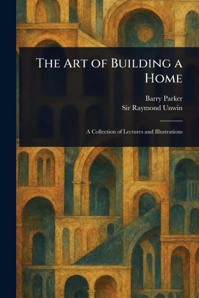 The Art of Building a Home