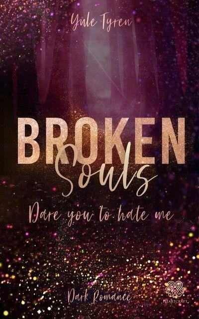Broken Souls - Dare you to hate me (Band 2)