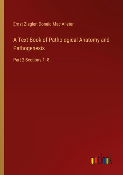 A Text-Book of Pathological Anatomy and Pathogenesis