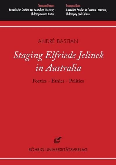 Staging Elfriede Jelinek in Australia: Poetics - Ethics - Politics, m. 2 DVDs