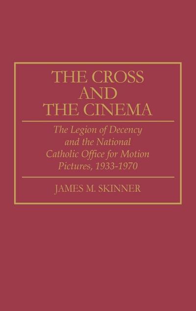 The Cross and the Cinema - James M. Skinner