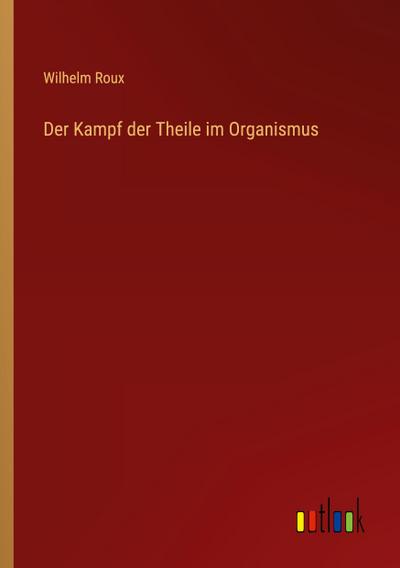 Der Kampf der Theile im Organismus