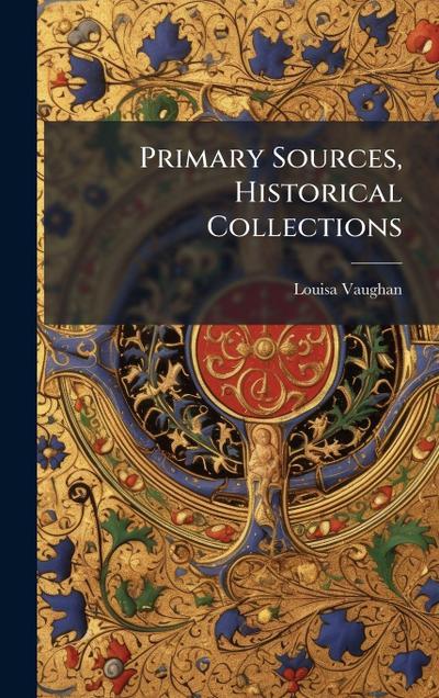Primary Sources, Historical Collections