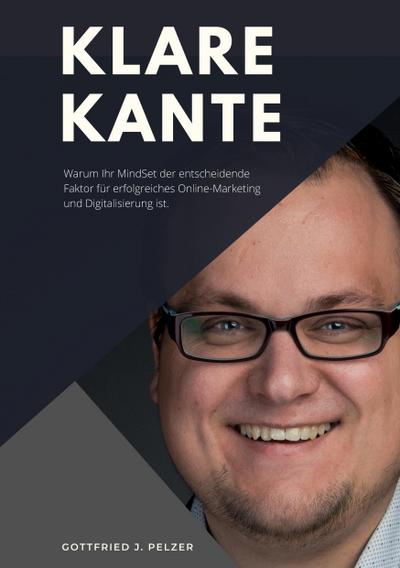 Klare Kante - Warum Ihr Mindset der entscheidende Faktor für erfolgreiches Online-Marketing und Digitalisierung ist.
