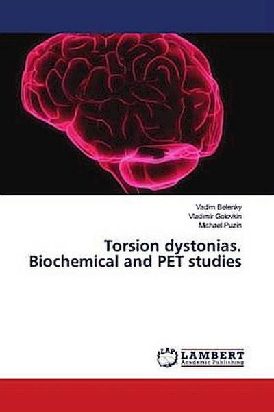 Torsion dystonias. Biochemical and PET studies