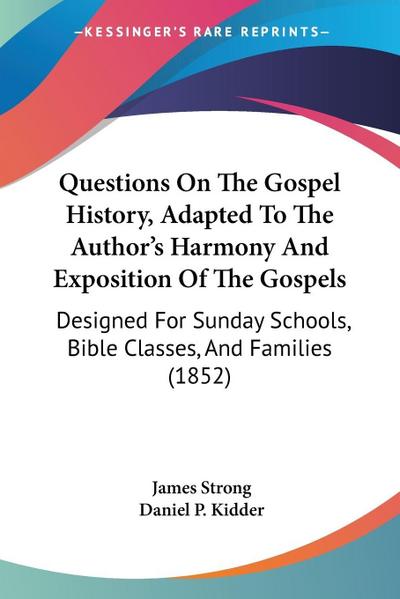 Questions On The Gospel History, Adapted To The Author’s Harmony And Exposition Of The Gospels