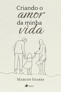 Criando o amor da minha vida